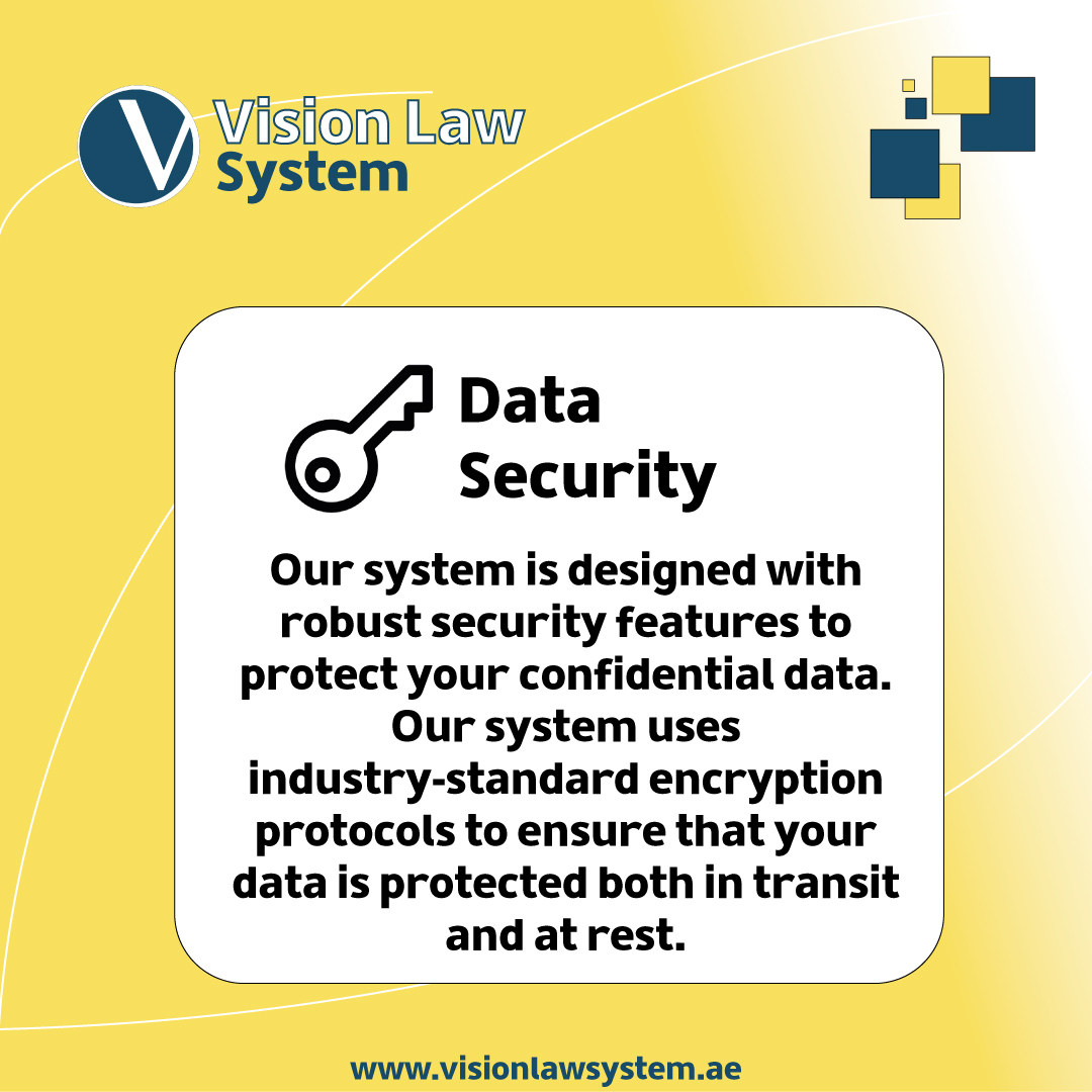 Leading legal software vision law system data security feature “Our system is designed with robust security features to protect your confidential data. Our system uses industry-standard encryption protocols to ensure that your data is protected both in transit and at rest.” لإدارة مكاتب المحاماه مكتب محامي محامي مكتب محاماة